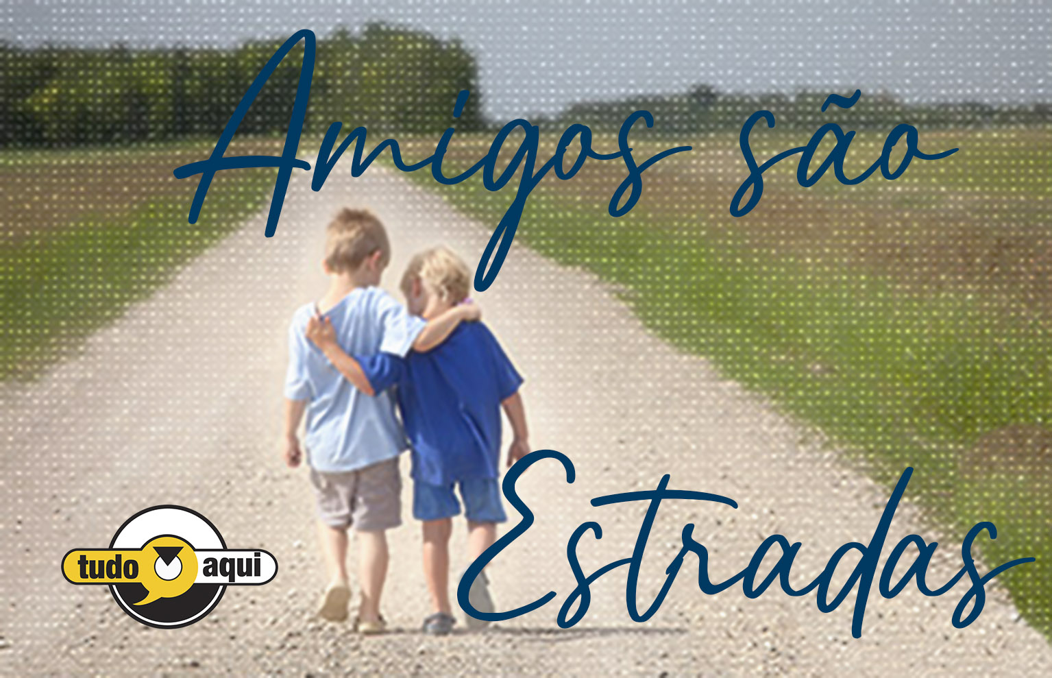 Amigos são estradas